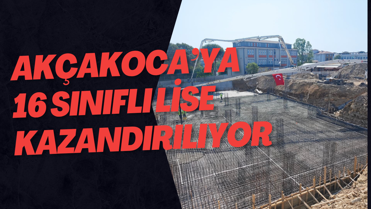 Akçakoca’ya 16 Sınıflı Lise Kazandırılıyor