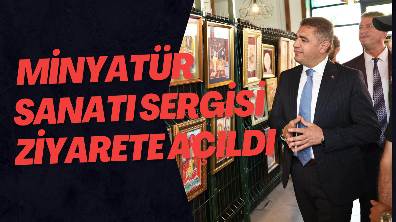  Minyatür Sanatı Sergisi Ziyarete Açıldı