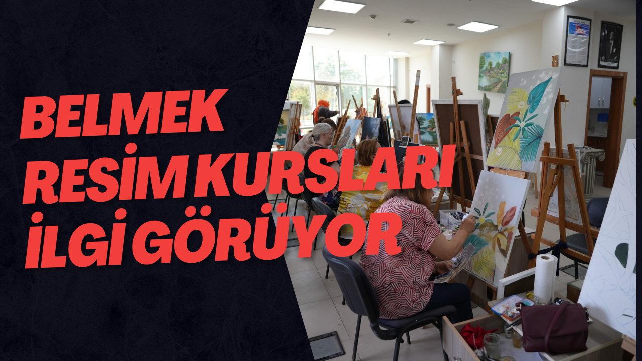 Belmek Resim Kursları İlgi Görüyor