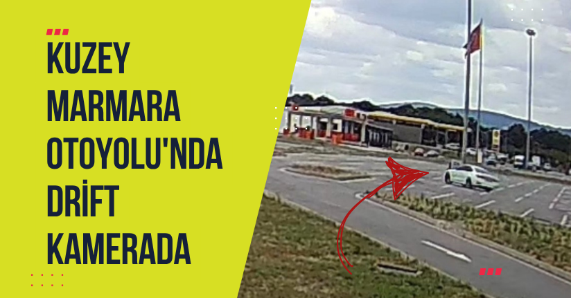  Kuzey Marmara Otoyolu'nda drift kamerada