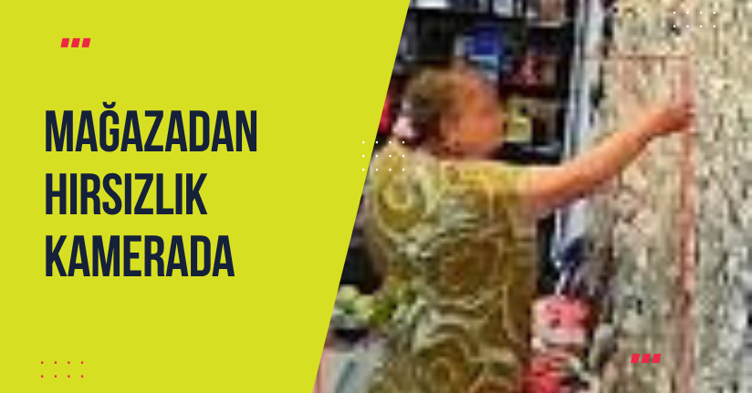 Mağazadan hırsızlık kamerada