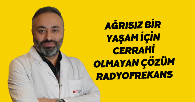 Ağrısız bir yaşam için cerrahi olmayan çözüm: 