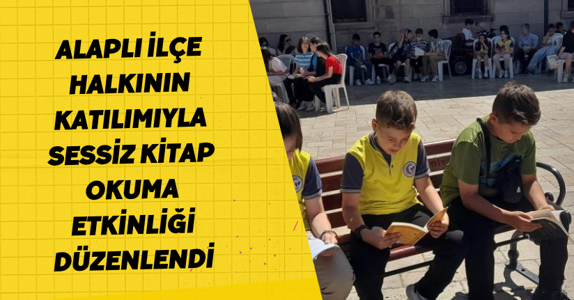 Alaplı ilçe halkının katılımıyla sessiz kitap okuma etkinliği düzenlendi