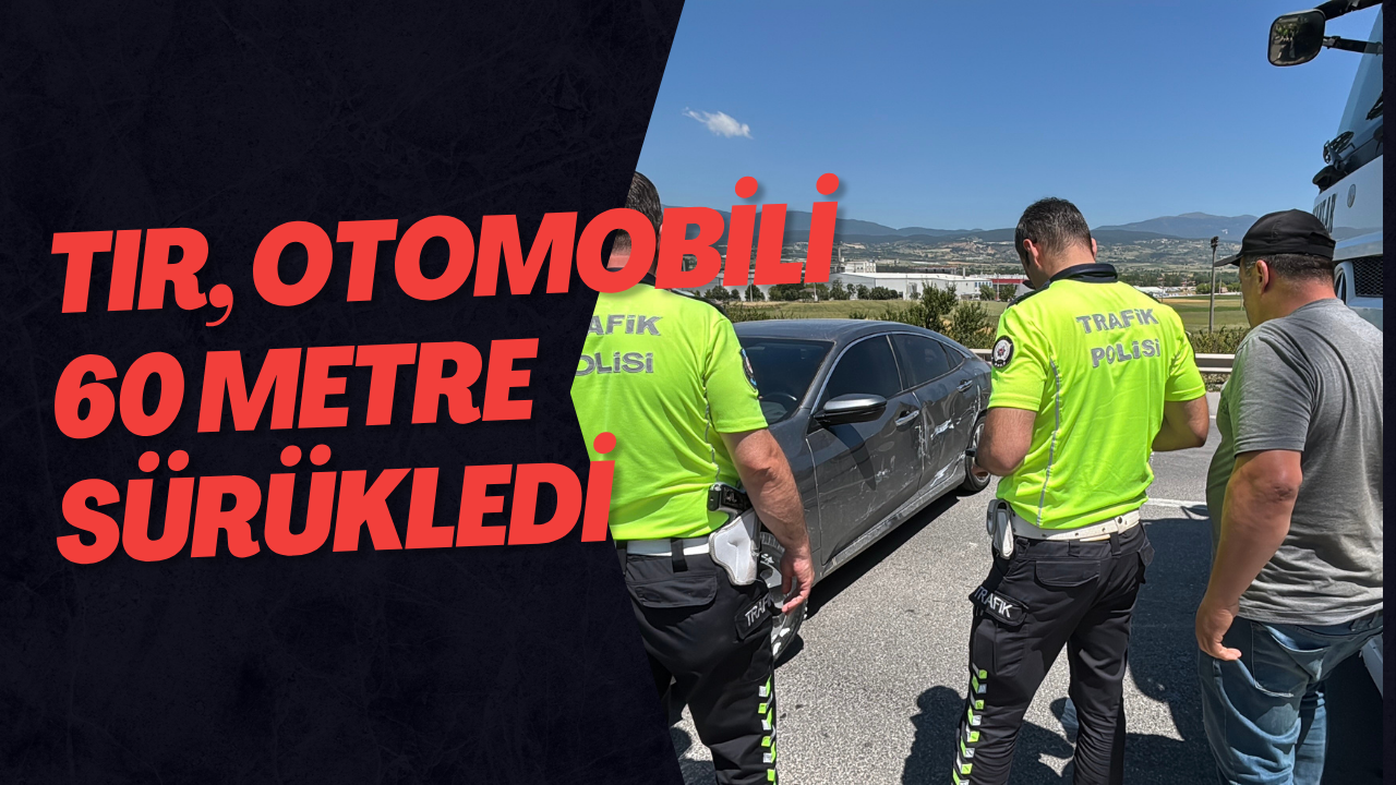 Tır, Otomobili 60 Metre Sürükledi