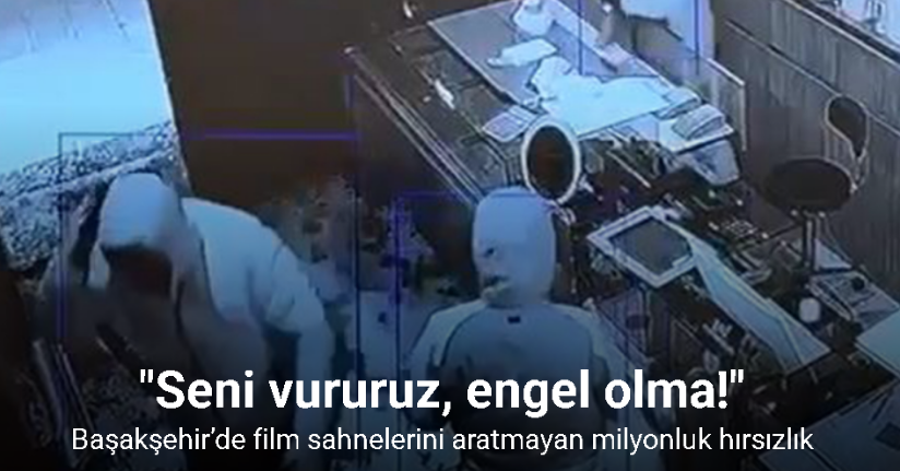 Başakşehir’de film sahnelerini aratmayan hırsızlık