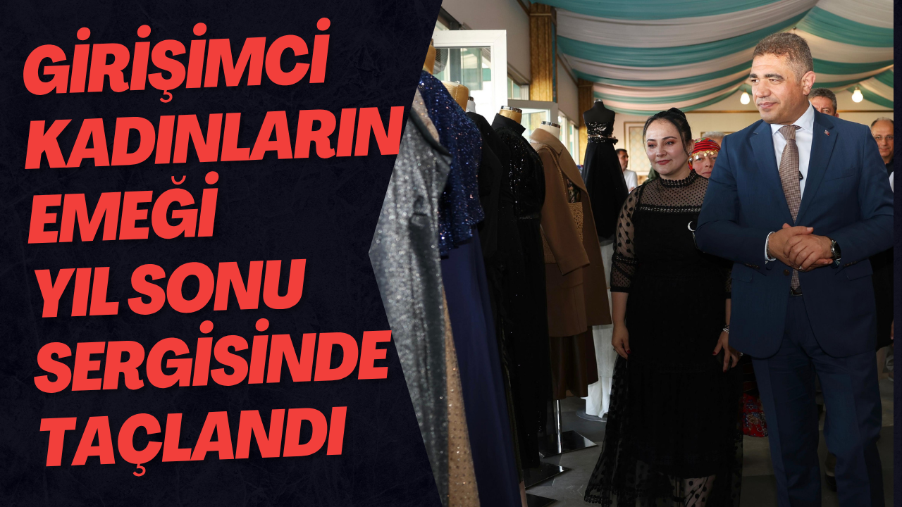 Girişimci Kadınların Emeği Yıl Sonu Sergisinde Taçlandı
