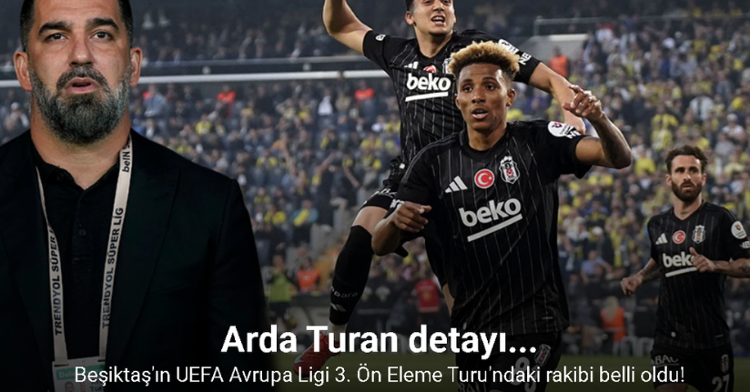 Beşiktaş'ın UEFA Avrupa Ligi 3. Ön Eleme Turu'ndaki rakibi belli oldu!