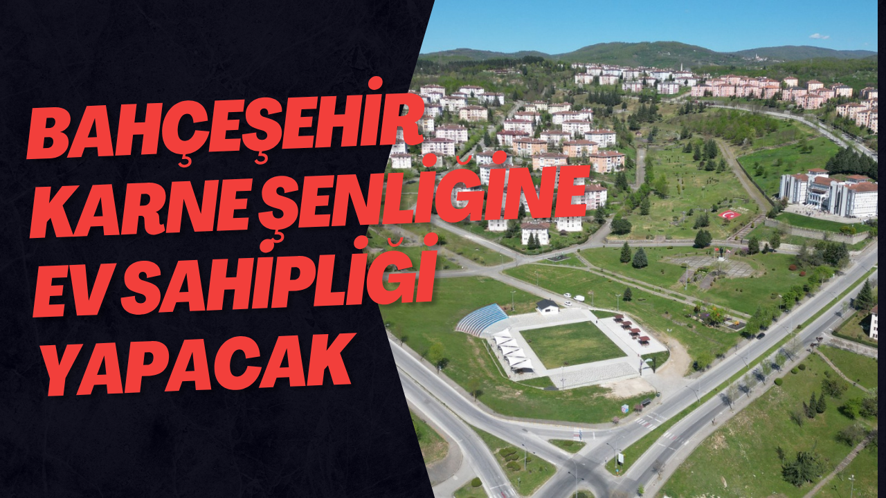 Bahçeşehir Karne Şenliğine Ev Sahipliği Yapacak
