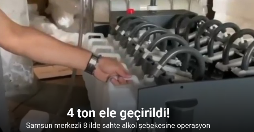 Samsun merkezli 8 ilde sahte alkol şebekesine operasyon: 4 ton etil ve metil alkol ele geçirildi