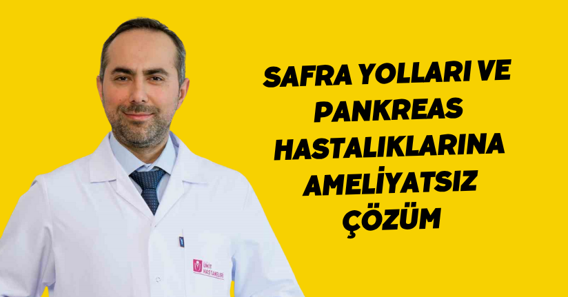 Safra yolları ve pankreas hastalıklarına ameliyatsız çözüm