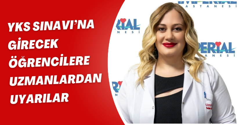 YKS Sınavı’na girecek öğrencilere uzmanlardan uyarılar