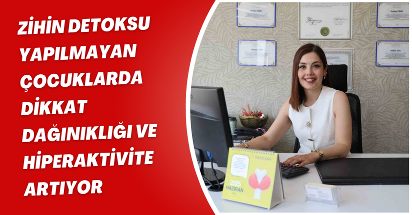 Zihin detoksu yapılmayan çocuklarda dikkat dağınıklığı ve hiperaktivite artıyor