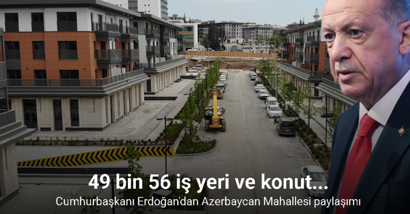 Cumhurbaşkanı Erdoğan'dan Azerbaycan Mahallesi paylaşımı