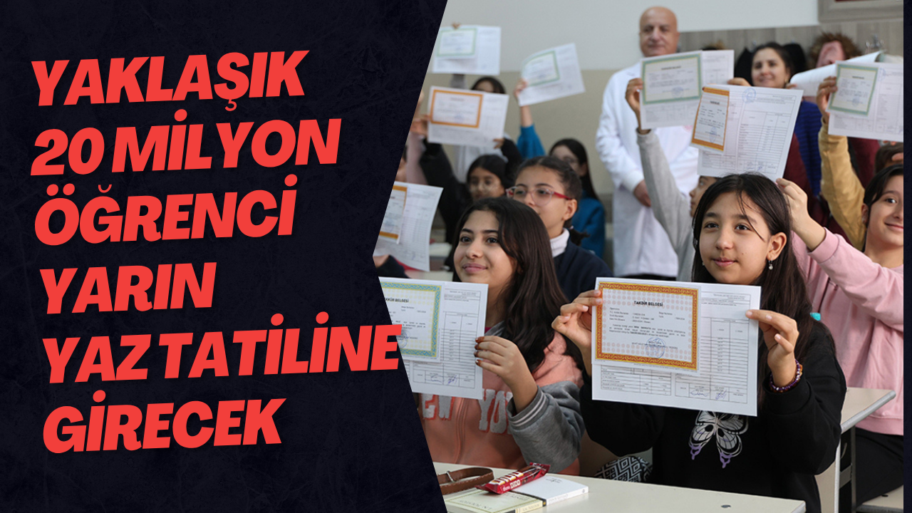 Yaklaşık 20 Milyon Öğrenci Yarın Yaz Tatiline Girecek