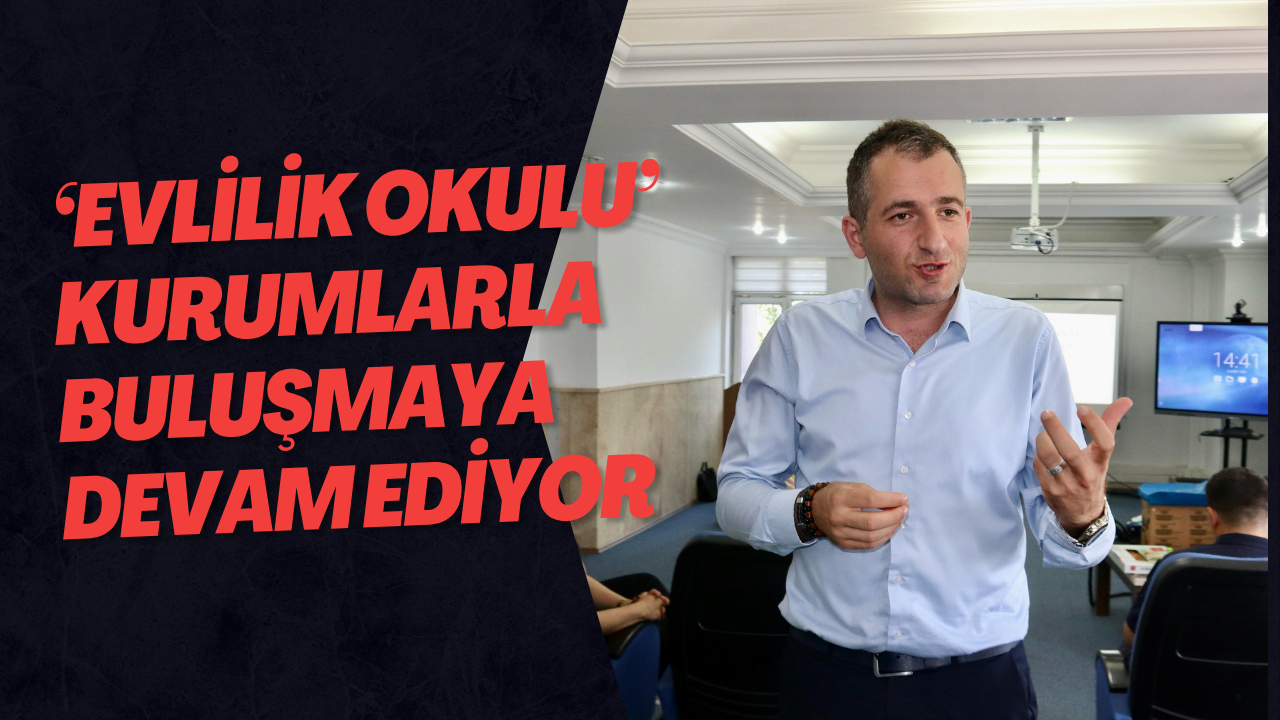 ‘Evlilik Okulu’ Kurumlarla Buluşmaya Devam Ediyor