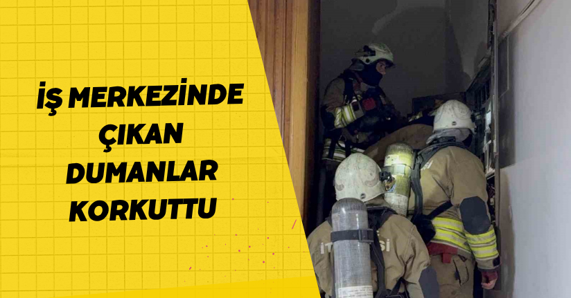 İş merkezinde çıkan dumanlar korkuttu