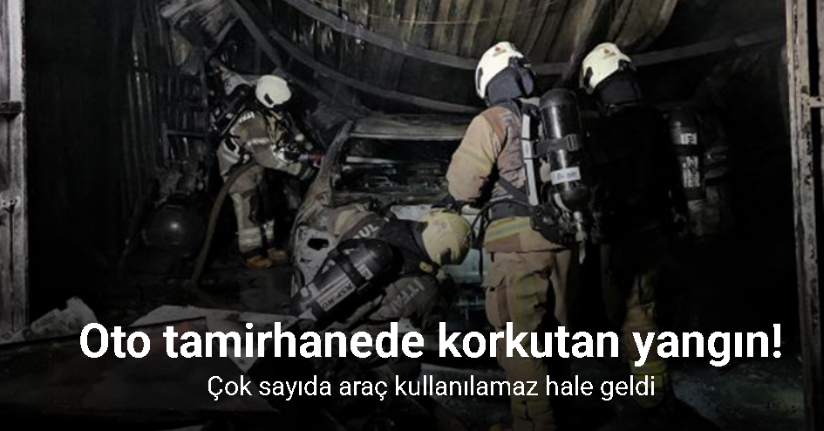 Bahçelievler’de oto tamirhanede korkutan yangın: Çok sayıda araç kullanılamaz hale geld