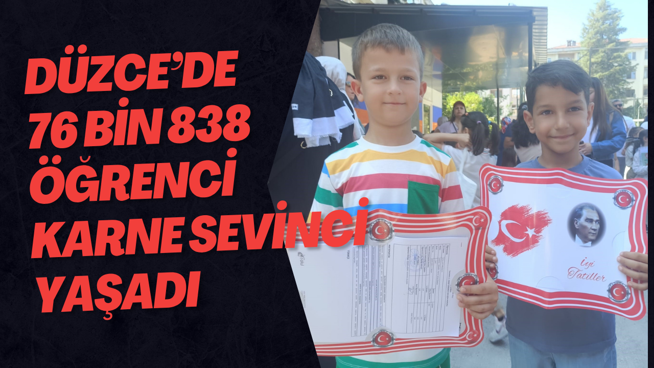 Düzce’de 76 Bin 838 Öğrenci Karne Sevinci Yaşadı