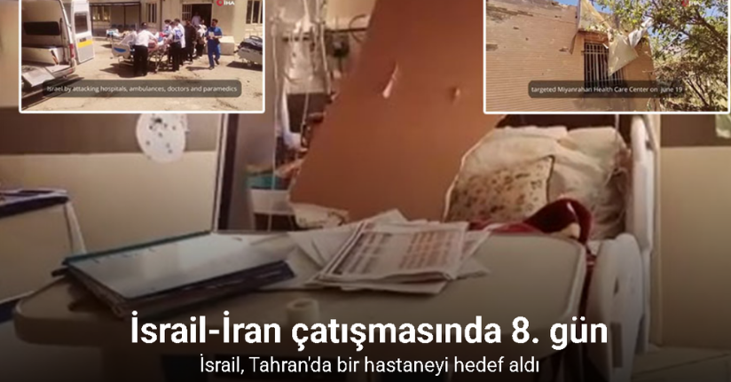 İsrail, Tahran'da bir hastaneyi hedef aldı