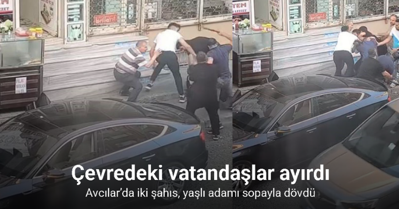 Avcılar’da iki şahıs, yaşlı adamı sopayla dövdü