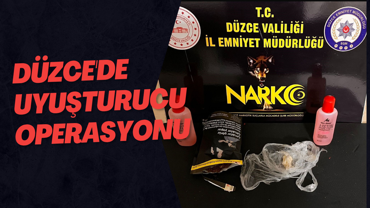 Düzce'de Uyuşturucu Operasyonu