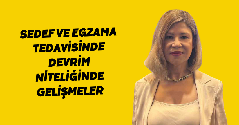Sedef ve egzama tedavisinde devrim niteliğinde gelişmeler