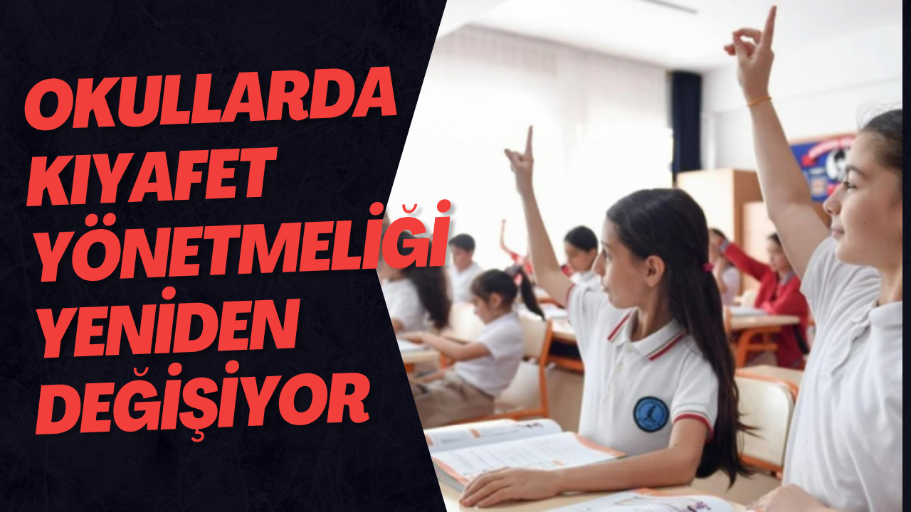 Okullarda Kıyafet Yönetmeliği Yeniden Değişiyor...