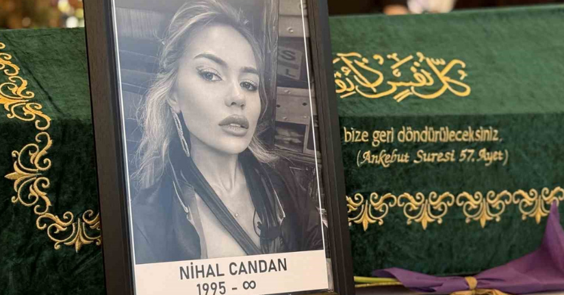 Sosyal fenomeni Nihal Candan son yolculuğuna uğurlandı