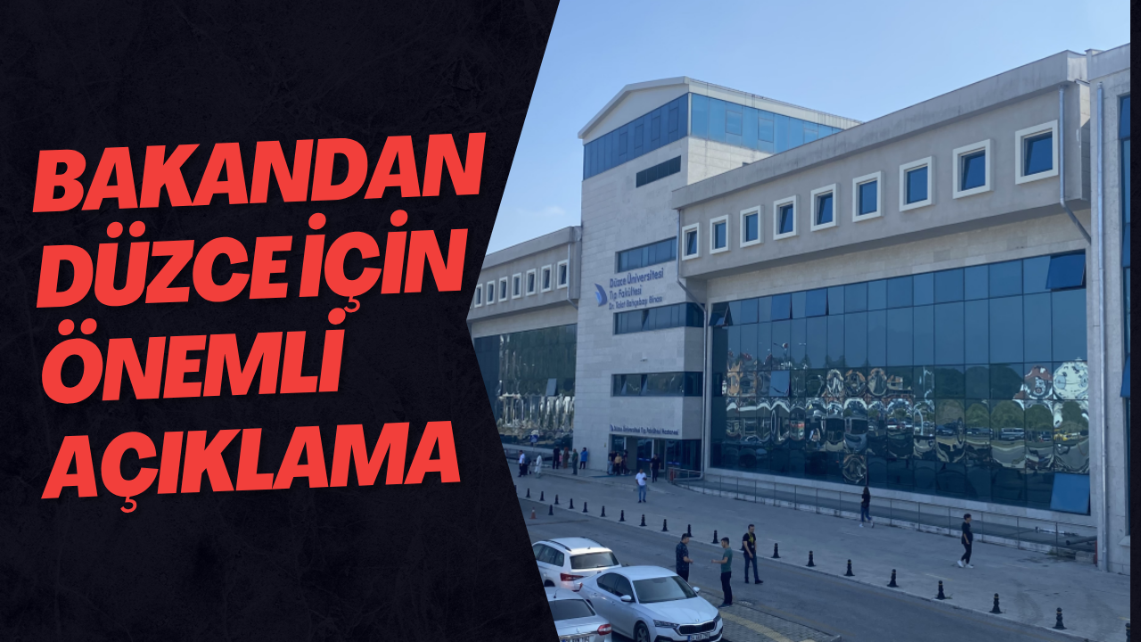 Bakandan Düzce İçin Önemli Açıklama