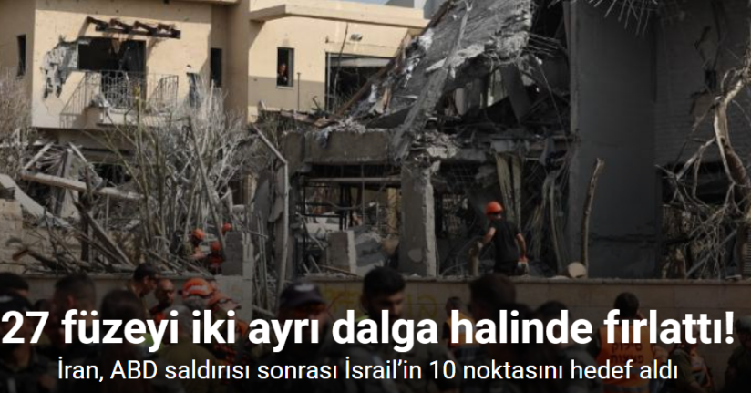 İran, ABD saldırısı sonrası İsrail’in 10 noktasını füzelerle hedef aldı: 16 yaralı