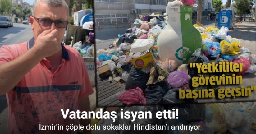 İzmir’in çöple dolu sokakları Hindistan’ı andırıyor