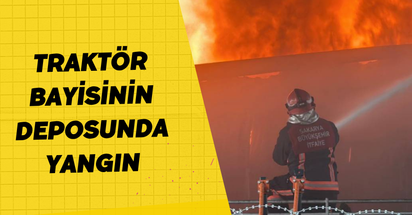 Traktör bayisinin deposunda yangın