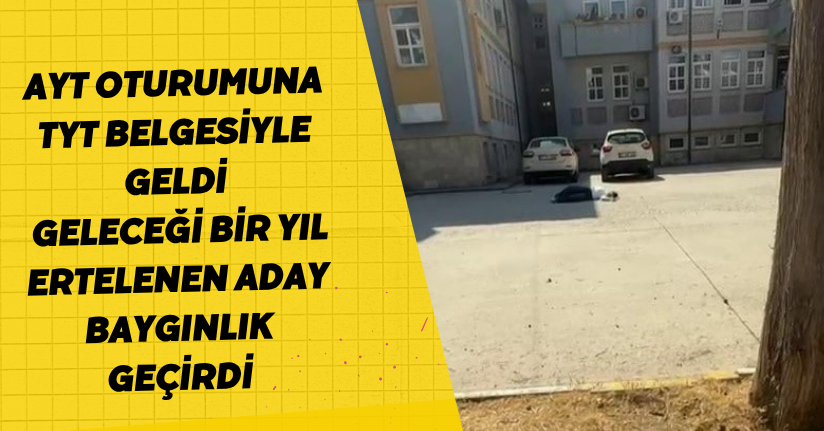  AYT oturumuna TYT belgesiyle geldi