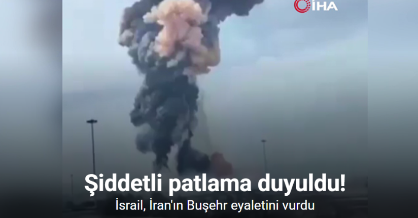 İsrail, İran'ın Buşehr eyaletini vurdu