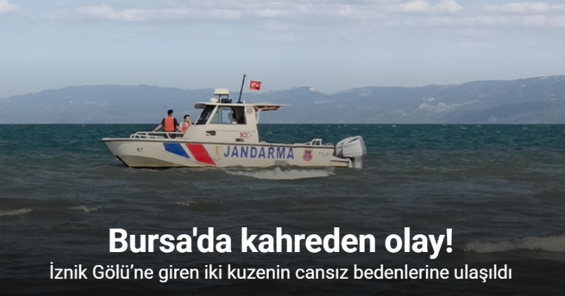 İznik Gölü’ne giren iki kuzenin cansız bedenlerine ulaşıldı