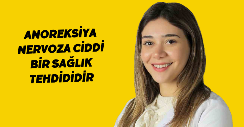 Anoreksiya nervoza ciddi bir sağlık tehdididir