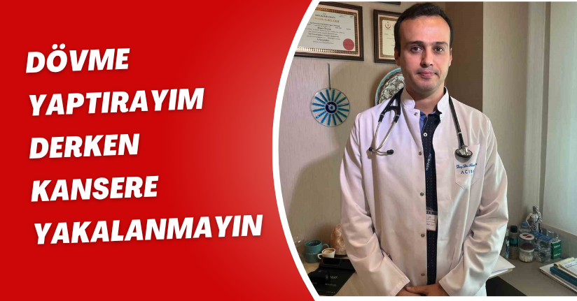 Dövme yaptırayım derken kansere yakalanmayın