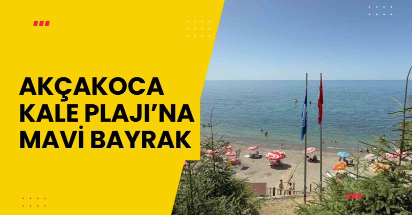 Akçakoca Kale Plajı’na mavi bayrak