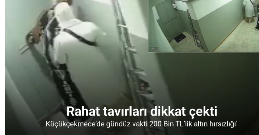 Küçükçekmece’de gündüz vakti 200 Bin TL’lik altın hırsızlığı