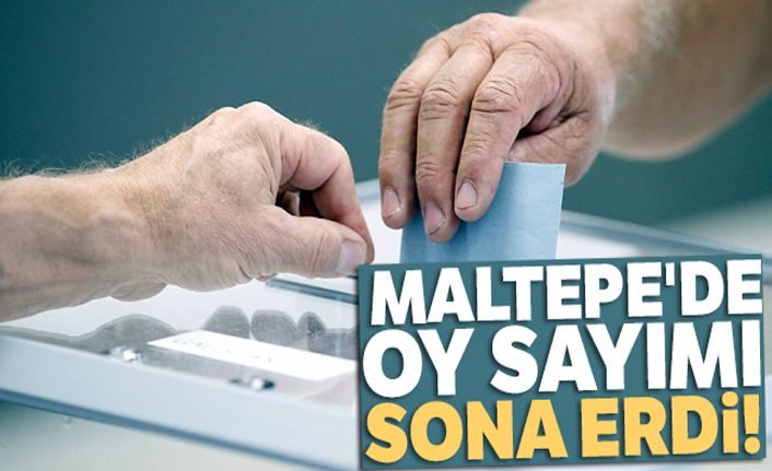 Maltepe'de oy sayımı sona erdi!