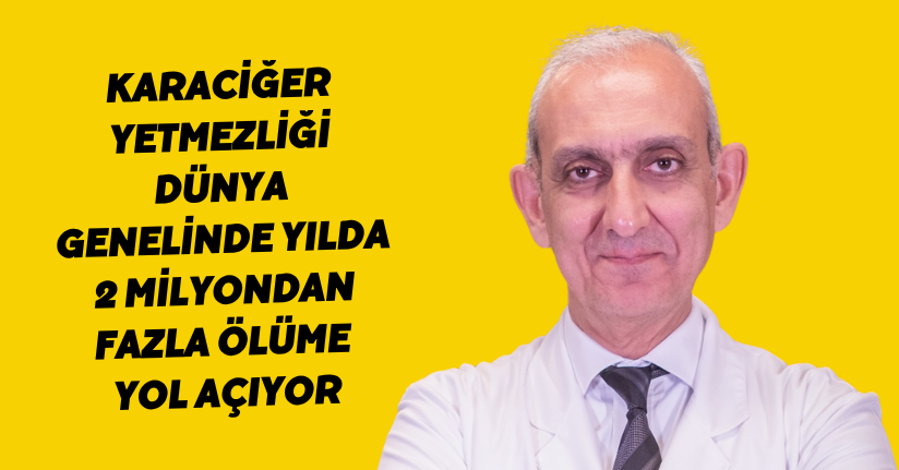 Karaciğer yetmezliği dünya genelinde yılda 2 milyondan fazla ölüme yol açıyor