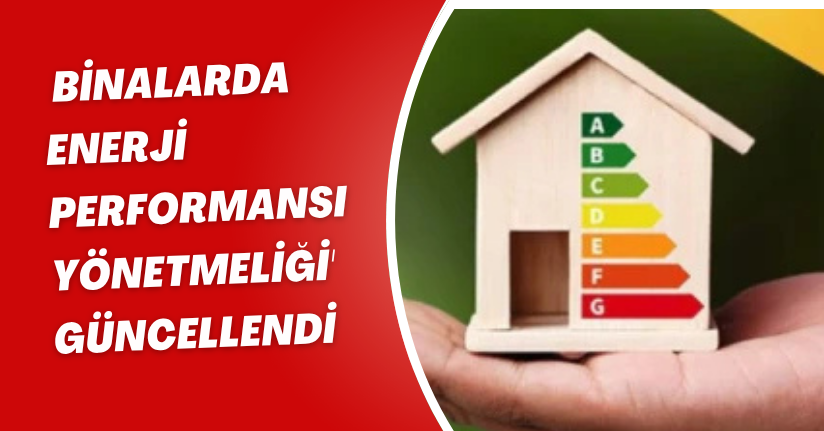 Binalarda Enerji Performansı Yönetmeliği' güncellendi