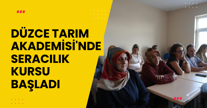 Düzce Tarım Akademisi'nde Seracılık Kursu Başladı