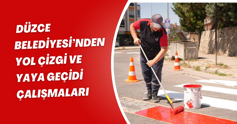 Düzce Belediyesi’nden  Yol Çizgi ve Yaya Geçidi Çalışmaları