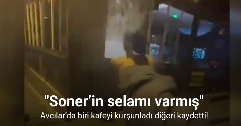 Avcılar’da biri kafeyi kurşunladı diğeri kaydetti