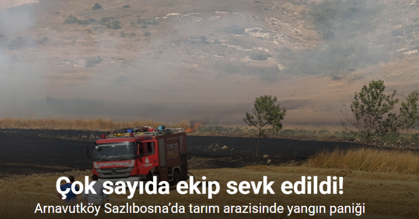 Arnavutköy Sazlıbosna’da tarım arazisinde yangın paniği