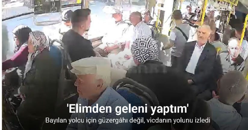 Bayılan yolcu için güzergâhı değil, vicdanın yolunu izledi