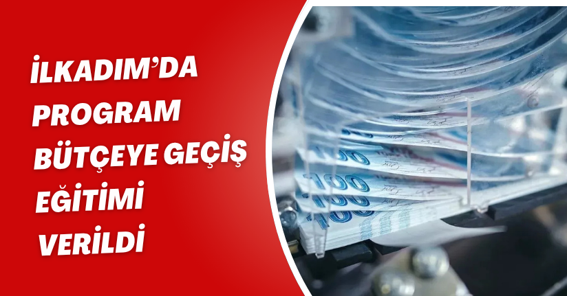 İlkadım’da ’program bütçeye geçiş eğitimi’ verildi