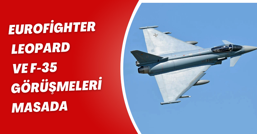 Türkiye’den 10 milyar euroluk Eurofighter için yeni hamle