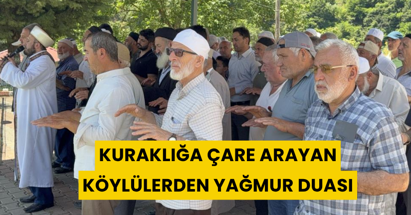 Kuraklığa çare arayan köylülerden yağmur duası